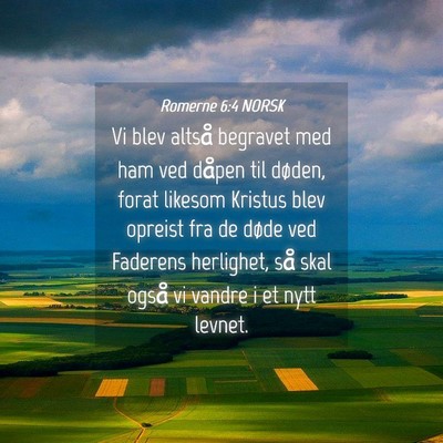 Picture 04 - Romerne 6:4 NORSK - Vi blev altså begravet med ham ved dåpen til - Bible Verse Picture