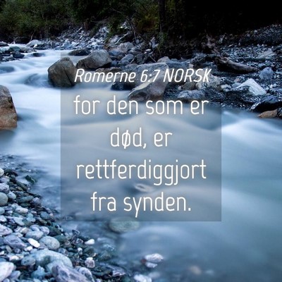 Picture 04 - Romerne 6:7 NORSK - for den som er død, er rettferdiggjort fra - Bible Verse Picture