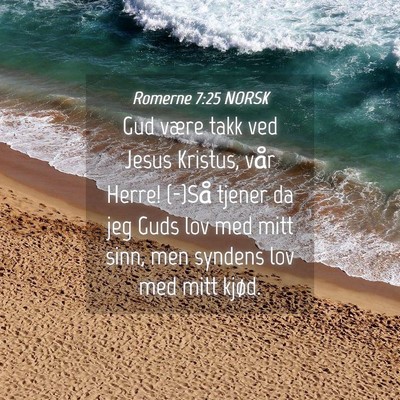 Picture 04 - Romerne 7:25 NORSK - Gud være takk ved Jesus Kristus, vår Herre! - Bible Verse Picture