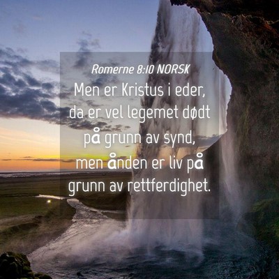 Picture 04 - Romerne 8:10 NORSK - Men er Kristus i eder, da er vel legemet dødt - Bible Verse Picture