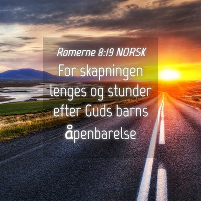 Picture 04 - Romerne 8:19 NORSK - For skapningen lenges og stunder efter Guds barns - Bible Verse Picture