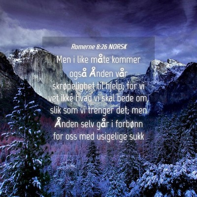 Picture 04 - Romerne 8:26 NORSK - Men i like måte kommer også Ånden vår - Bible Verse Picture