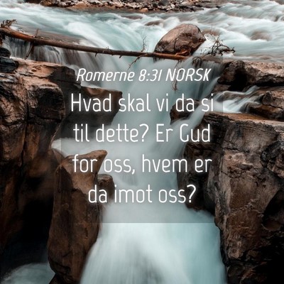 Picture 04 - Romerne 8:31 NORSK - Hvad skal vi da si til dette? Er Gud for oss, - Bible Verse Picture