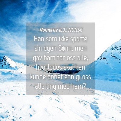 Picture 04 - Romerne 8:32 NORSK - Han som ikke sparte sin egen Sønn, men gav ham - Bible Verse Picture