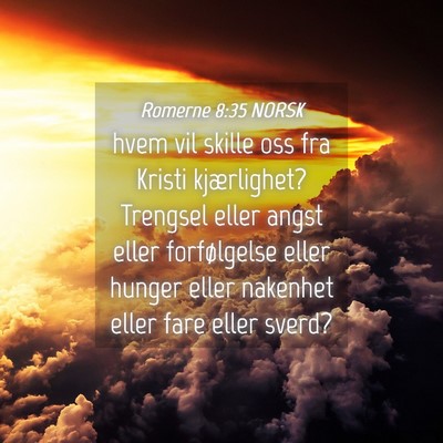 Picture 04 - Romerne 8:35 NORSK - hvem vil skille oss fra Kristi kjærlighet? - Bible Verse Picture