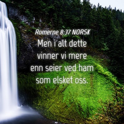 Picture 04 - Romerne 8:37 NORSK - Men i alt dette vinner vi mere enn seier ved ham - Bible Verse Picture
