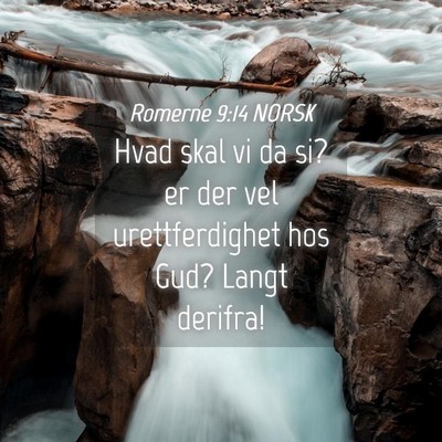 Picture 04 - Romerne 9:14 NORSK - Hvad skal vi da si? er der vel urettferdighet hos - Bible Verse Picture