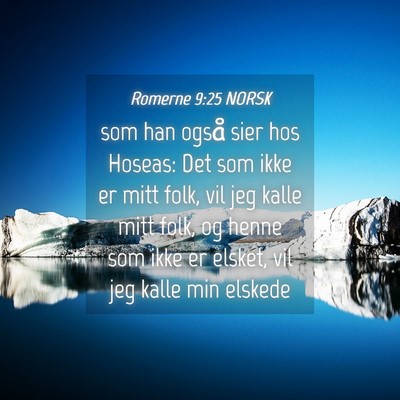 Picture 04 - Romerne 9:25 NORSK - som han også sier hos Hoseas: Det som ikke er - Bible Verse Picture