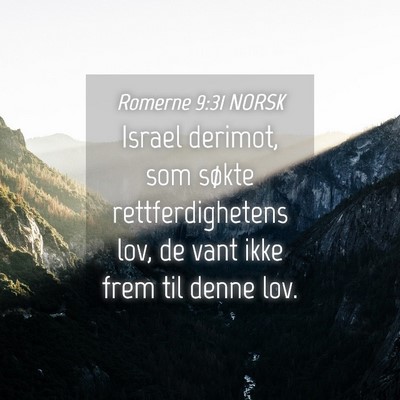 Picture 04 - Romerne 9:31 NORSK - Israel derimot, som søkte rettferdighetens lov, - Bible Verse Picture