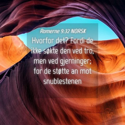Picture 04 - Romerne 9:32 NORSK - Hvorfor det? Fordi de ikke søkte den ved tro, - Bible Verse Picture