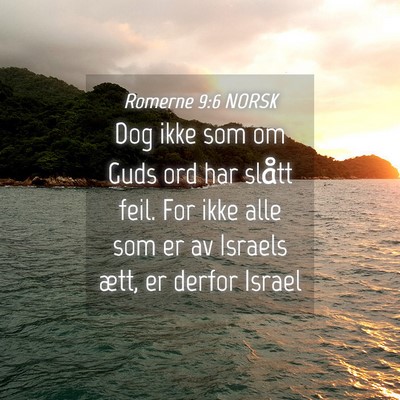 Picture 04 - Romerne 9:6 NORSK - Dog ikke som om Guds ord har slått feil. For - Bible Verse Picture
