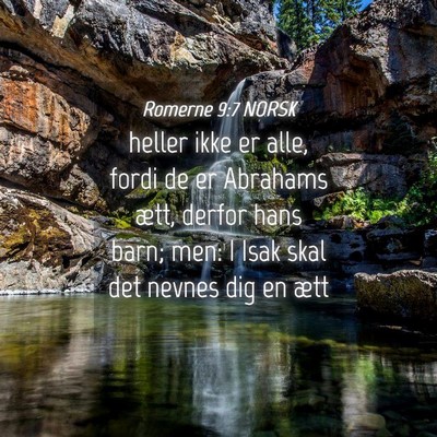 Picture 04 - Romerne 9:7 NORSK - heller ikke er alle, fordi de er Abrahams ætt, - Bible Verse Picture