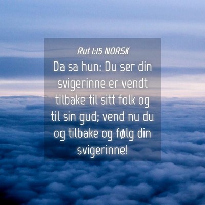 Picture 04 - Rut 1:15 NORSK - Da sa hun: Du ser din svigerinne er vendt tilbake - Bible Verse Picture
