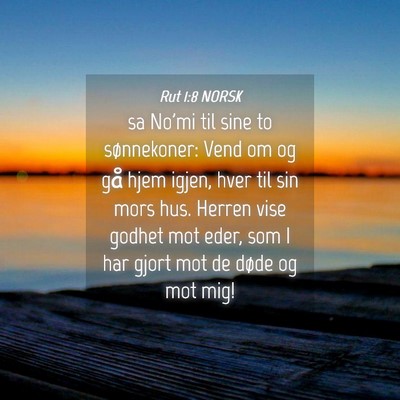 Picture 04 - Rut 1:8 NORSK - sa No'mi til sine to sønnekoner: Vend om og gå - Bible Verse Picture