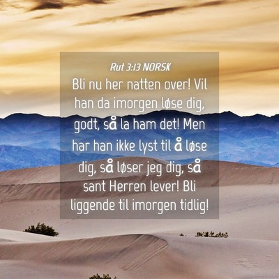 Picture 04 - Rut 3:13 NORSK - Bli nu her natten over! Vil han da imorgen løse - Bible Verse Picture