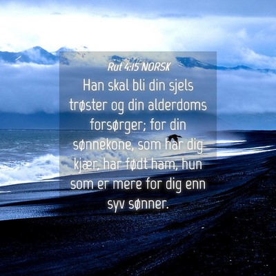 Picture 04 - Rut 4:15 NORSK - Han skal bli din sjels trøster og din alderdoms - Bible Verse Picture