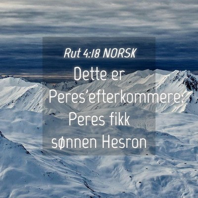Picture 04 - Rut 4:18 NORSK - Dette er Peres'efterkommere: Peres fikk sønnen - Bible Verse Picture