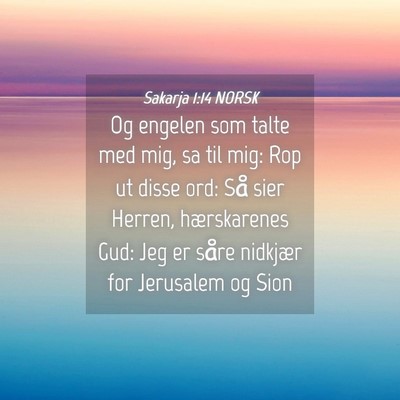 Picture 04 - Sakarja 1:14 NORSK - Og engelen som talte med mig, sa til mig: Rop ut - Bible Verse Picture
