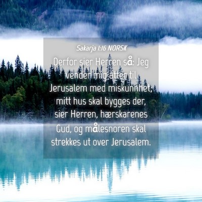Picture 04 - Sakarja 1:16 NORSK - Derfor sier Herren så: Jeg vender mig atter til - Bible Verse Picture