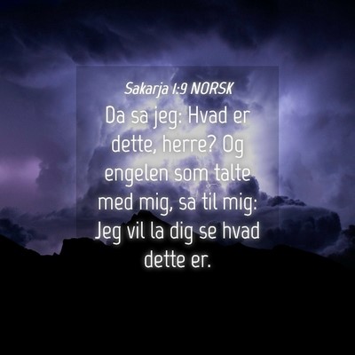 Picture 04 - Sakarja 1:9 NORSK - Da sa jeg: Hvad er dette, herre? Og engelen som - Bible Verse Picture