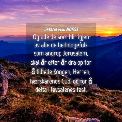 Picture 04 - Sakarja 14:16 NORSK - Og alle de som blir igjen av alle de hedningefolk - Bible Verse Picture