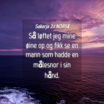 Picture 04 - Sakarja 2:1 NORSK - Så løftet jeg mine øine op og fikk se en mann - Bible Verse Picture