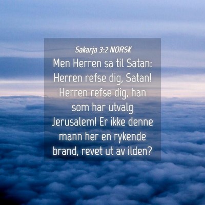 Picture 04 - Sakarja 3:2 NORSK - Men Herren sa til Satan: Herren refse dig, Satan! - Bible Verse Picture
