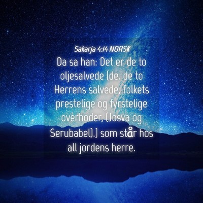 Picture 04 - Sakarja 4:14 NORSK - Da sa han: Det er de to oljesalvede {de. de to - Bible Verse Picture
