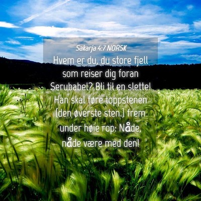 Picture 04 - Sakarja 4:7 NORSK - Hvem er du, du store fjell som reiser dig foran - Bible Verse Picture