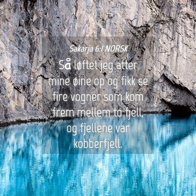 Picture 04 - Sakarja 6:1 NORSK - Så løftet jeg atter mine øine op og fikk se - Bible Verse Picture