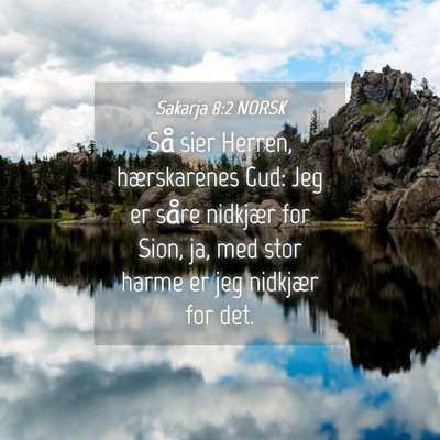 Picture 04 - Sakarja 8:2 NORSK - Så sier Herren, hærskarenes Gud: Jeg er såre - Bible Verse Picture