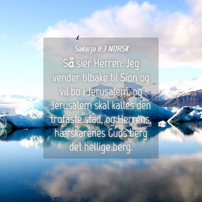 Picture 04 - Sakarja 8:3 NORSK - Så sier Herren: Jeg vender tilbake til Sion og - Bible Verse Picture