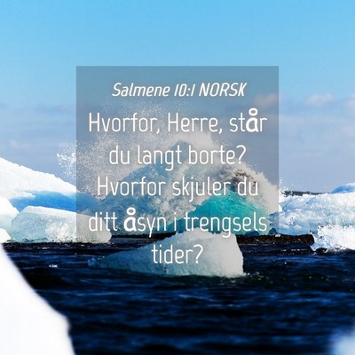 Picture 04 - Salmene 10:1 NORSK - Hvorfor, Herre, står du langt borte? Hvorfor - Bible Verse Picture