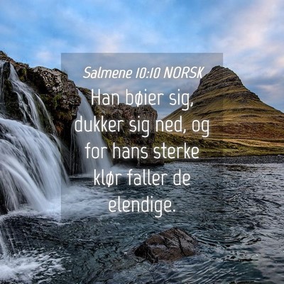 Picture 04 - Salmene 10:10 NORSK - Han bøier sig, dukker sig ned, og for hans - Bible Verse Picture