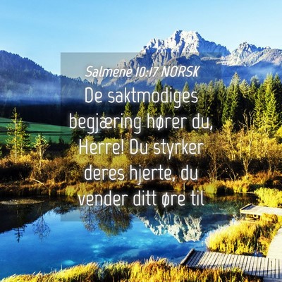Picture 04 - Salmene 10:17 NORSK - De saktmodiges begjæring hører du, Herre! Du - Bible Verse Picture