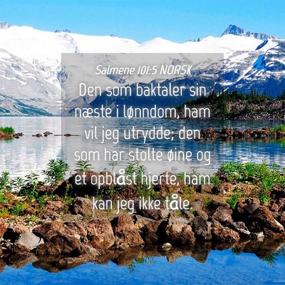 Picture 04 - Salmene 101:5 NORSK - Den som baktaler sin næste i lønndom, ham vil - Bible Verse Picture