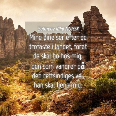 Picture 04 - Salmene 101:6 NORSK - Mine øine ser efter de trofaste i landet, forat - Bible Verse Picture