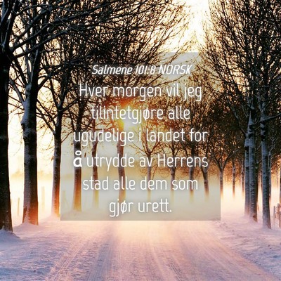 Picture 04 - Salmene 101:8 NORSK - Hver morgen vil jeg tilintetgjøre alle ugudelige - Bible Verse Picture
