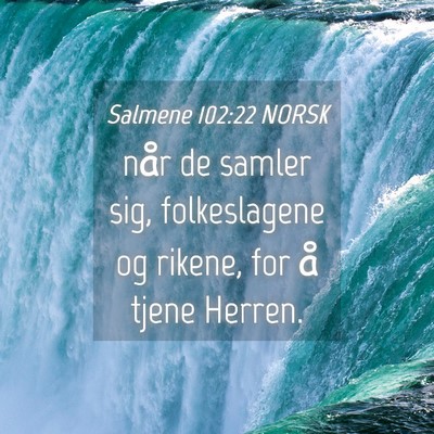 Picture 04 - Salmene 102:22 NORSK - når de samler sig, folkeslagene og rikene, for - Bible Verse Picture