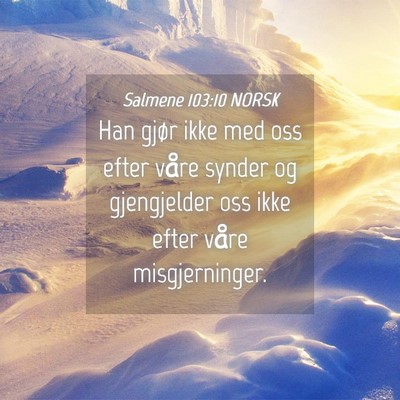 Picture 04 - Salmene 103:10 NORSK - Han gjør ikke med oss efter våre synder og - Bible Verse Picture