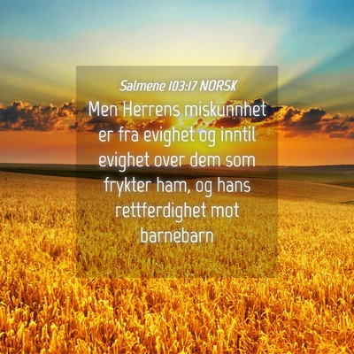 Picture 04 - Salmene 103:17 NORSK - Men Herrens miskunnhet er fra evighet og inntil - Bible Verse Picture