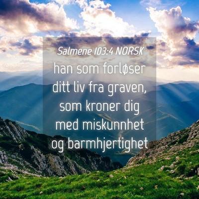 Picture 04 - Salmene 103:4 NORSK - han som forløser ditt liv fra graven, som kroner - Bible Verse Picture