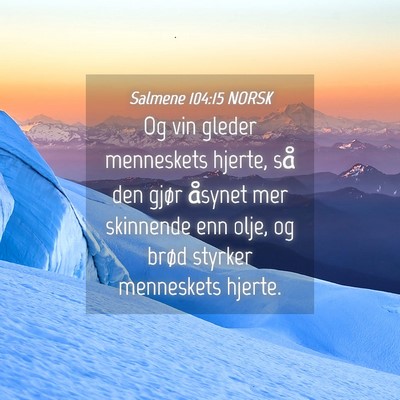 Picture 04 - Salmene 104:15 NORSK - Og vin gleder menneskets hjerte, så den gjør - Bible Verse Picture