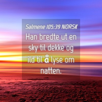 Picture 04 - Salmene 105:39 NORSK - Han bredte ut en sky til dekke og ild til å lyse - Bible Verse Picture