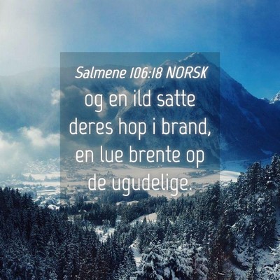 Picture 04 - Salmene 106:18 NORSK - og en ild satte deres hop i brand, en lue brente - Bible Verse Picture