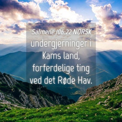Picture 04 - Salmene 106:22 NORSK - undergjerninger i Kams land, forferdelige ting - Bible Verse Picture