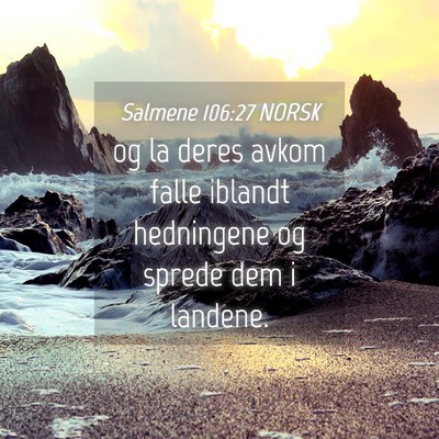 Picture 04 - Salmene 106:27 NORSK - og la deres avkom falle iblandt hedningene og - Bible Verse Picture