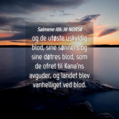 Picture 04 - Salmene 106:38 NORSK - og de utøste uskyldig blod, sine sønners og - Bible Verse Picture