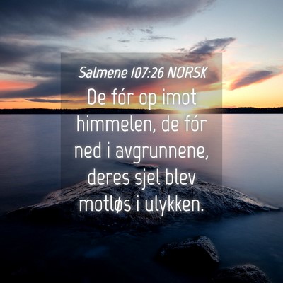 Picture 04 - Salmene 107:26 NORSK - De fór op imot himmelen, de fór ned i - Bible Verse Picture