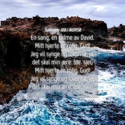 Picture 04 - Salmene 108:1 NORSK - En sang, en salme av David. Mitt hjerte er rolig, - Bible Verse Picture